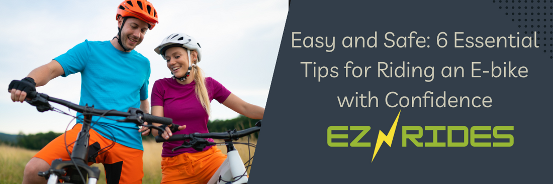 Easy and Safe: 6 Essential Tips for Riding an E-bike with Confidence
